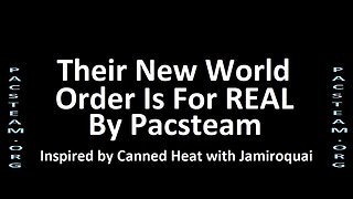 Their New World Order Is For REAL - By Pacsteam