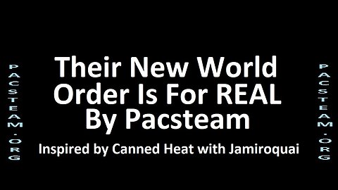 Their New World Order Is For REAL - By Pacsteam
