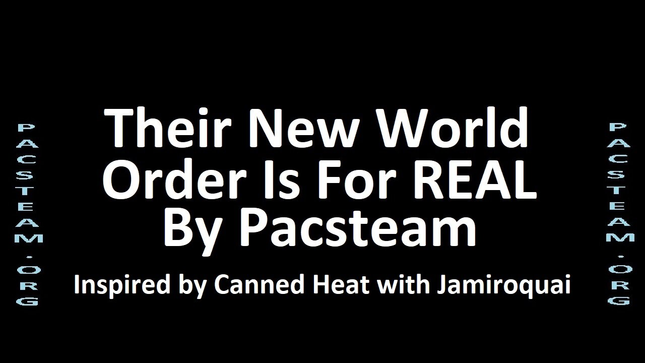 Their New World Order Is For REAL - By Pacsteam