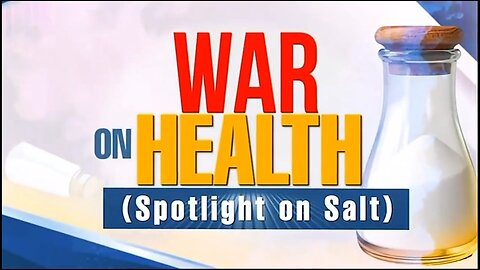 WAR ON HEALTH: THE TRUTH ABOUT SALT