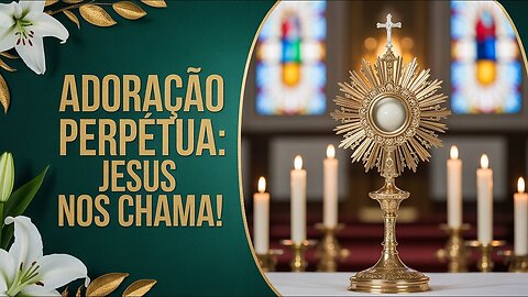 Adoração ao Santíssimo una-se agora e transforme sua vida pela Eucaristia