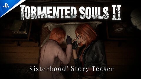 Tormented Souls 2 - 'Sisterhood' Story Teaser Trailer | PS5 Games