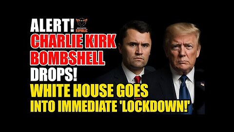 Alert! Charlie Kirk Bombshell Drops White House Goes Into Immediate 'Lockdown!'