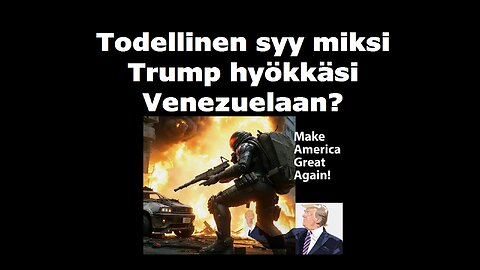Todellinen syy miksi Trump hyökkäsi Venezuelaan