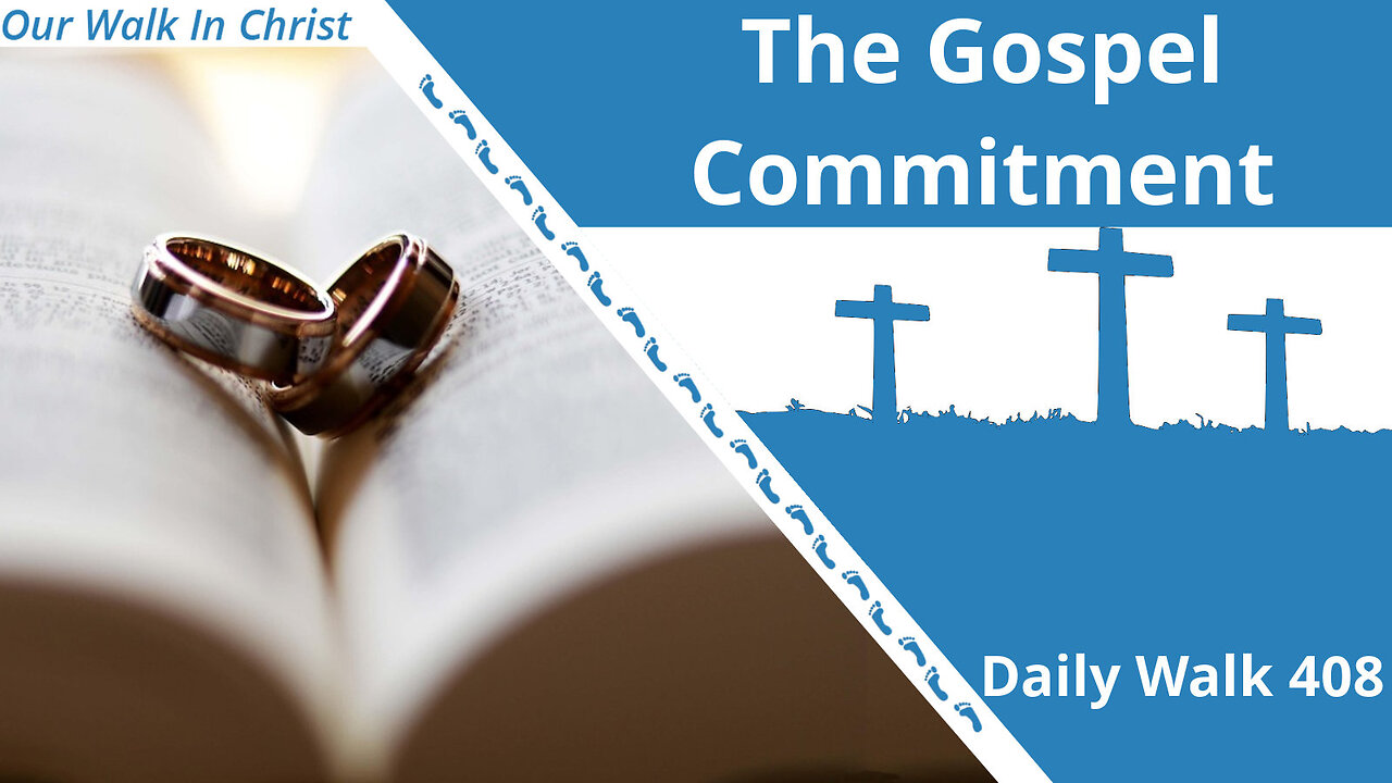 The Gospel Commitment | Daily Walk 408