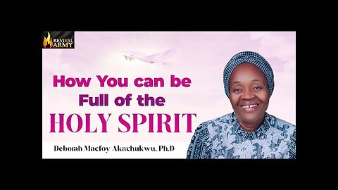 How you can be full of the Holy Spirit _ Bishop Deborah Macfoy Akachukwu, Ph.D