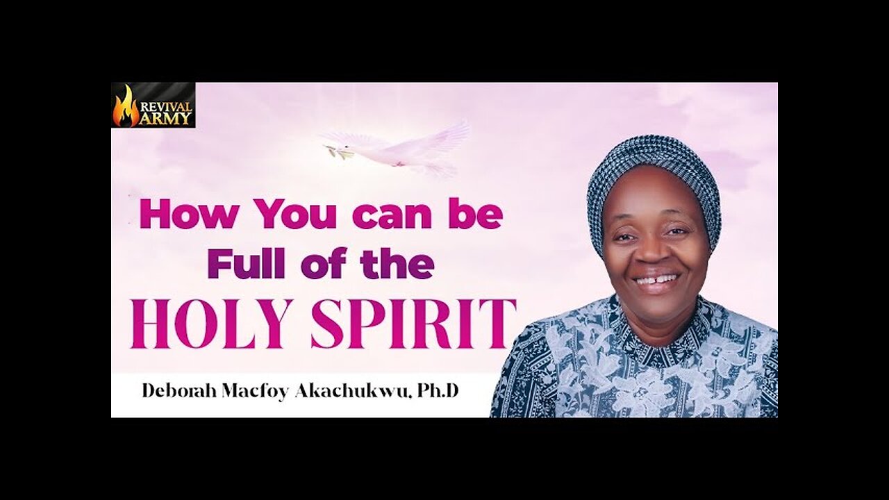 How you can be full of the Holy Spirit _ Bishop Deborah Macfoy Akachukwu, Ph.D