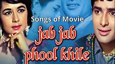 Songs of Movie Jab Jab Phool Khile