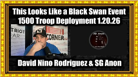 David Nino Rodriguez & SG Anon 1.20.26 - a Black Swan Event, 1500 Troop Deployment