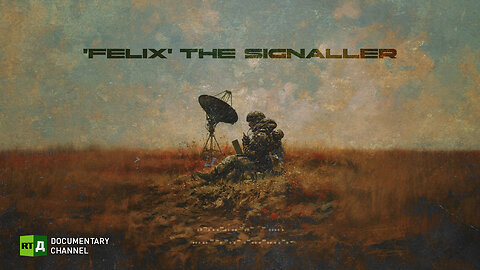'Felix' the Signaller | RT Documentary