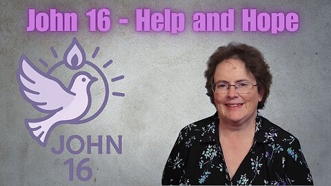 John 16 - Hope and Helo