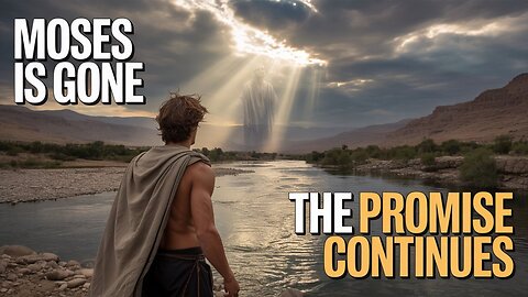 When Moses Died, Everything Changed: Joshua's Rise and God's Next Move