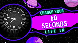 Change Your Life In Less Than 1 Minute