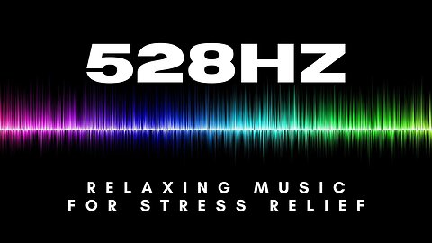 528Hz - Relaxing Music For Stress Relief