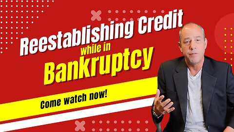 Reestablishing Credit While in Bankruptcy