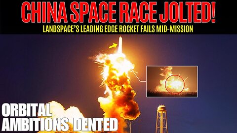 A Setback for China’s LandSpace Rocket: What It Means for China’s Space Future?!