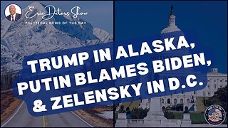 Trump In Alaska, Putin Blames Biden, & Zelensky In D.C. | Eric Deters Show