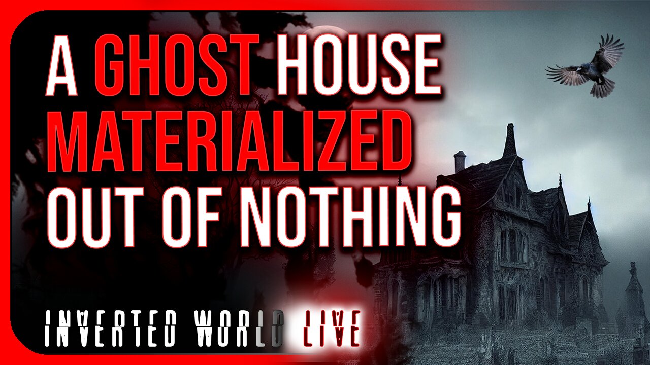 A Ghost House Materialized Out of Nothing