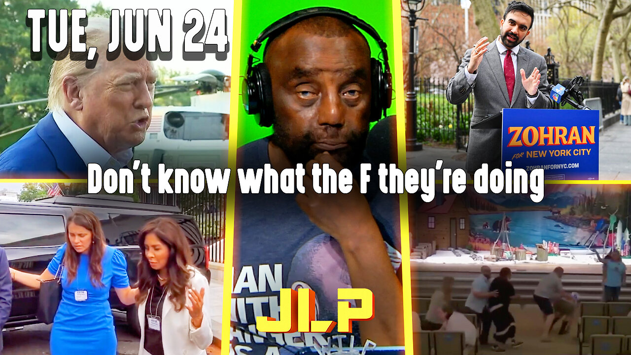 Don't know what the F they're doing | JLP Tue 6-24-25