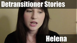 Why Did Helena Wish She Never Transitioned?