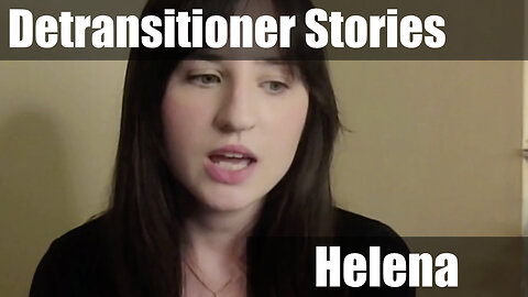 Why Did Helena Wish She Never Transitioned?