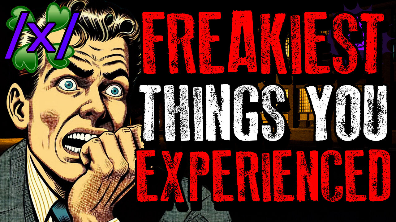Freakiest Things You Experienced | 4chan /x/ Paranormal Greentext Stories Thread