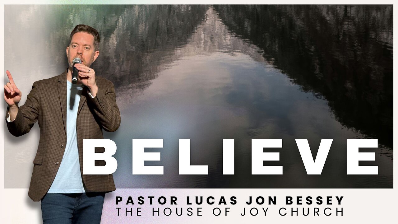 Believe | Pastor Lucas Jon Bessey