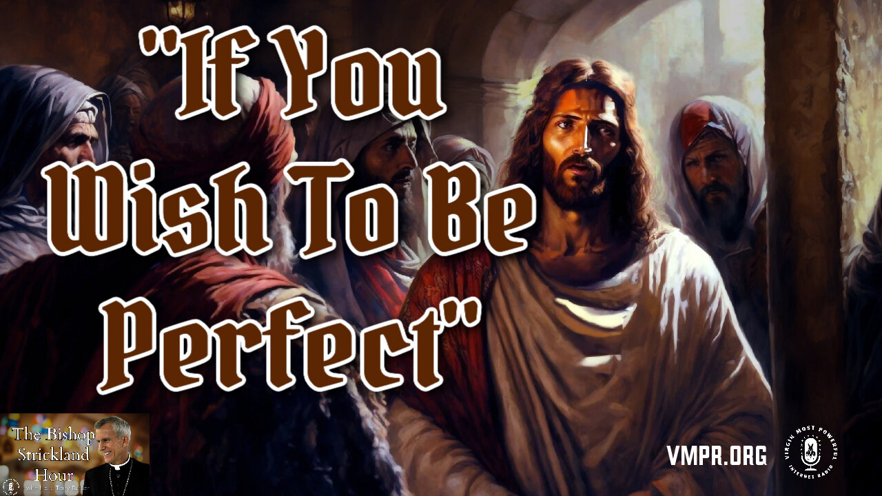 02 Jul 25, The Bishop Strickland Hour: If You Wish To Be Perfect