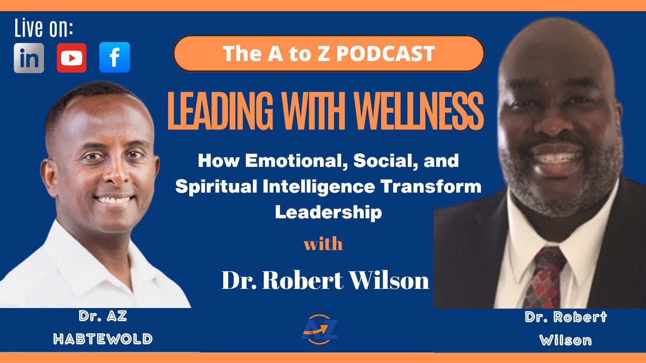 Leading with Wellness: The Intelligence Behind Holistic Leadership with Dr. Robert L. Wilson Jr.