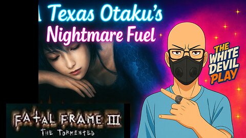 "Fatal Frame 3: The Tormented - A Texas Otaku's Nightmare Fuel Review"