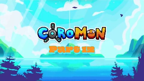 Coromon Part 12