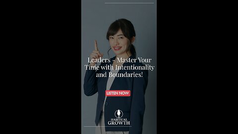 Leaders: Protect Your Time, Lead with Purpose