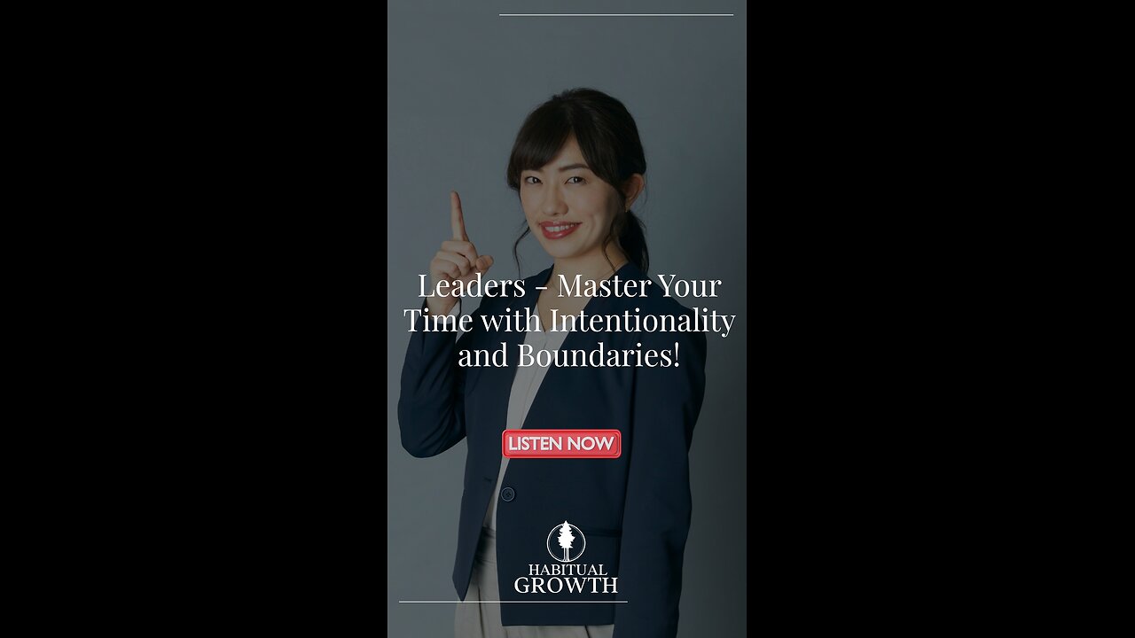 Leaders: Protect Your Time, Lead with Purpose