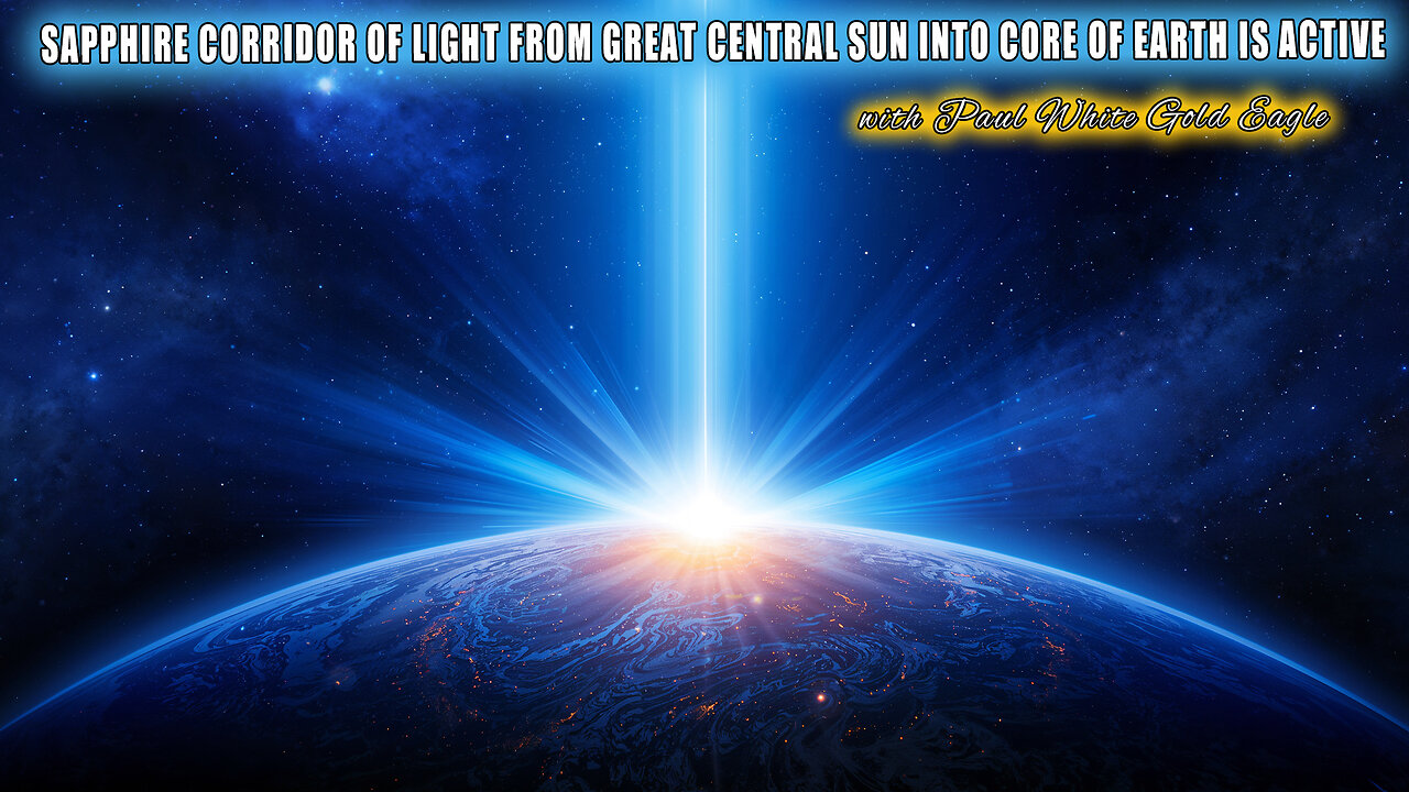 SAPPHIRE CORRIDOR OF LIGHT FROM GREAT CENTRAL SUN INTO CORE OF EARTH IS ACTIVE 🙏🕉 Great Central Sun