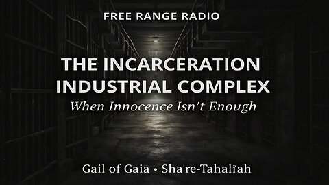 "The Incarceration Industrial Complex" FREE RANGE Radio