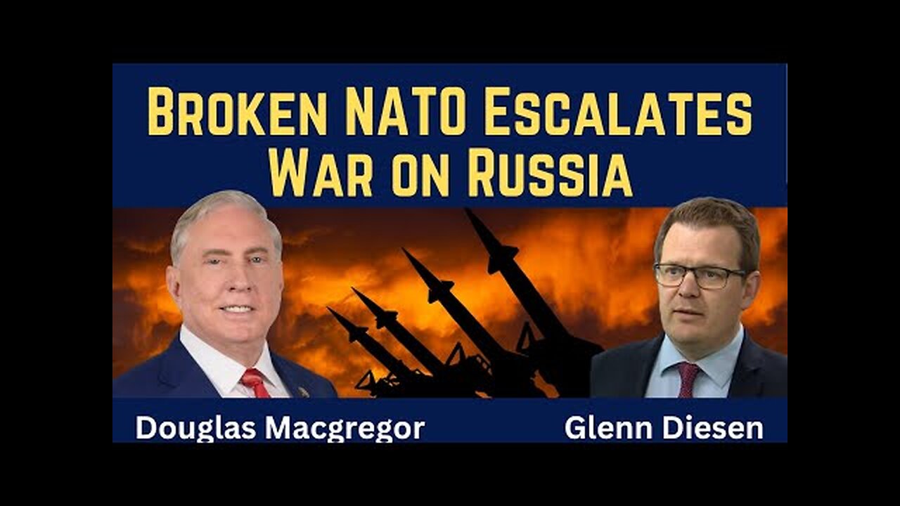 Douglas Macgregor: Broken NATO Escalates War on Russia