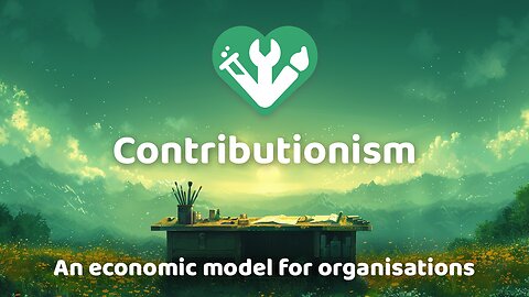 Contributionism - An economic model for organisations