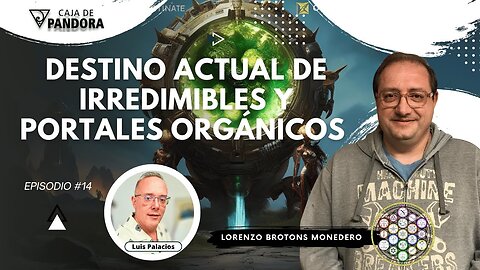 Destino Actual de Irredimibles y Portales Orgánicos con Lorenzo Brotons Monedero