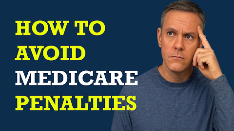 How to Avoid Medicare Penalties