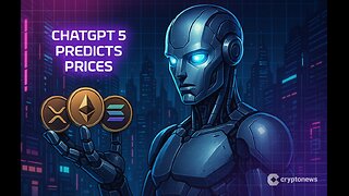 Latest ChatGPT 5 Predicts XRP, SOL and ETH Prices for End of 2025