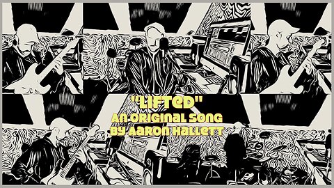 "Lifted" an Original Song by Aaron Hallett