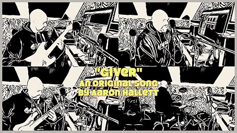 "Giver" an Original Song by Aaron Hallett