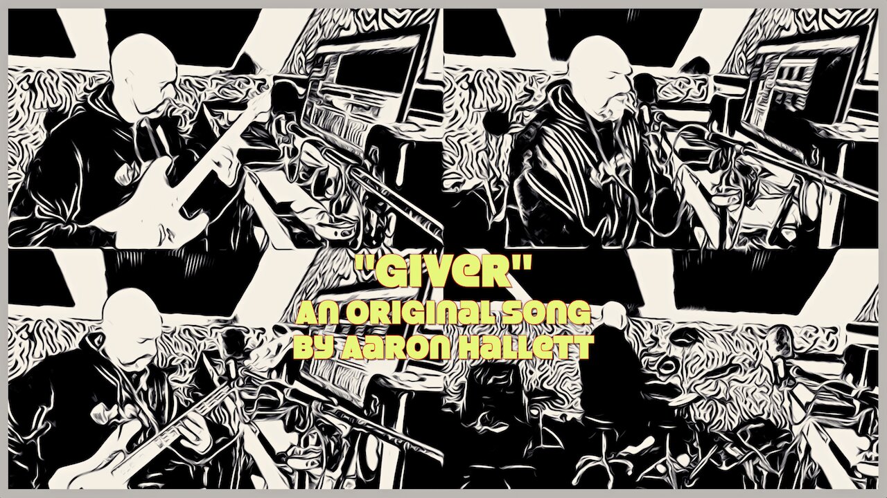 "Giver" an Original Song by Aaron Hallett