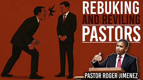 Rebuking and Reviling Pastors | Pastor Roger Jimenez