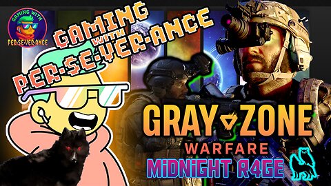 Gaming w/ PER·SE·VER·ANCE GrayZone Warfare | First Time Play | Midnight Rage