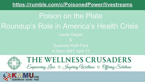 TheWellnessCrusaders; Poison on the Plate: Roundup's® Role in America's Health Crisis