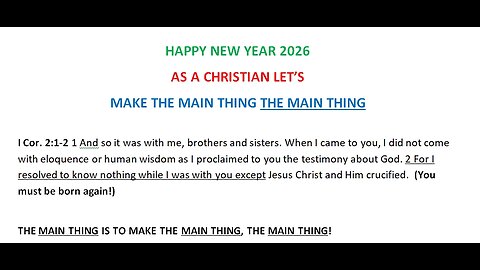 2026 Happy New Year As Christians Let's make the Main Thing The Main Thing!
