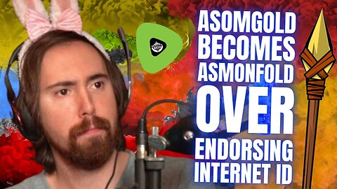 Asmongold Becomes Asmonfold, Over Endorsing Internet ID