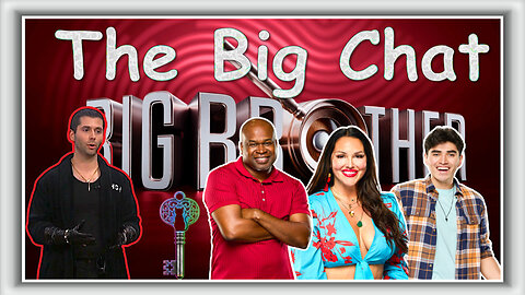 The Big Chat | Eviction Night: Someone's Getting The Boot!