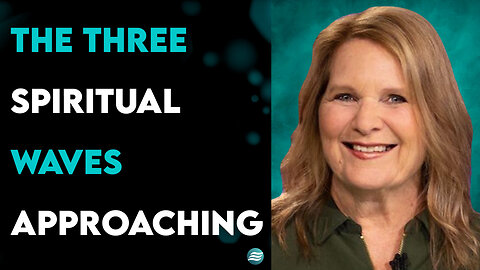 The 3 Spiritual Waves Approaching - Cindy McGill